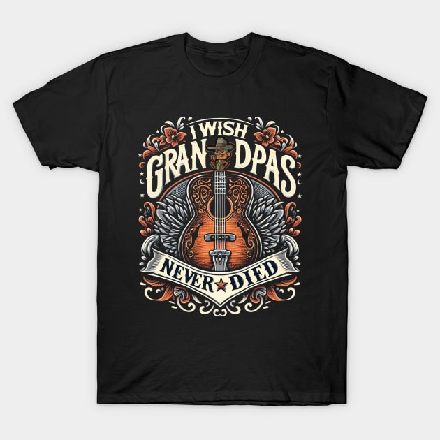 I Wish My Grandpas Never Died Classic Guitar Country T-Shirt by cyryley